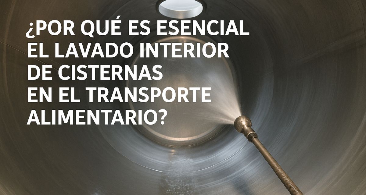 ¿Por qué es esencial el lavado interior de cisternas en el transporte alimentario?